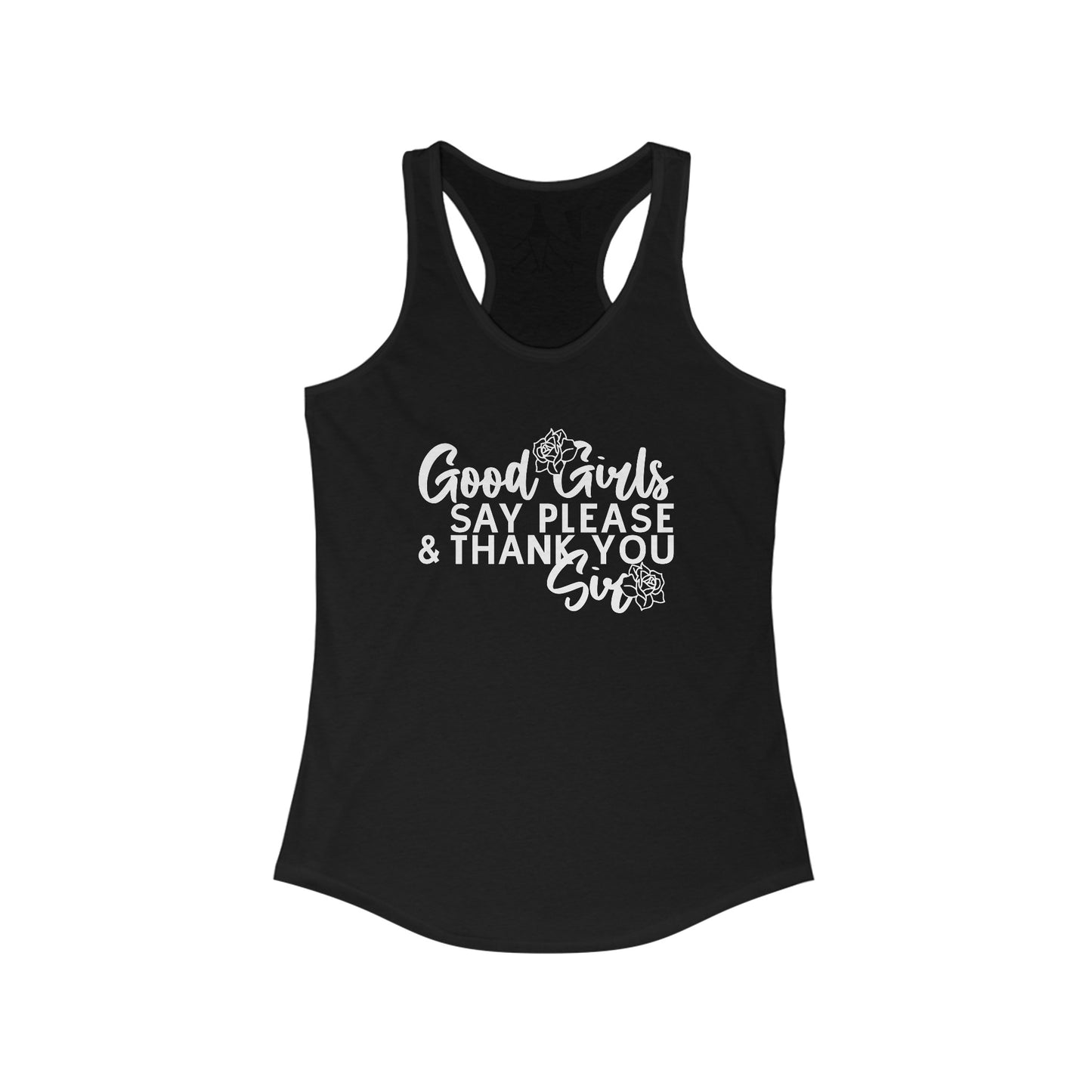 Good Girls Say Please & Thank You Sir Women's Ideal Racerback Tank