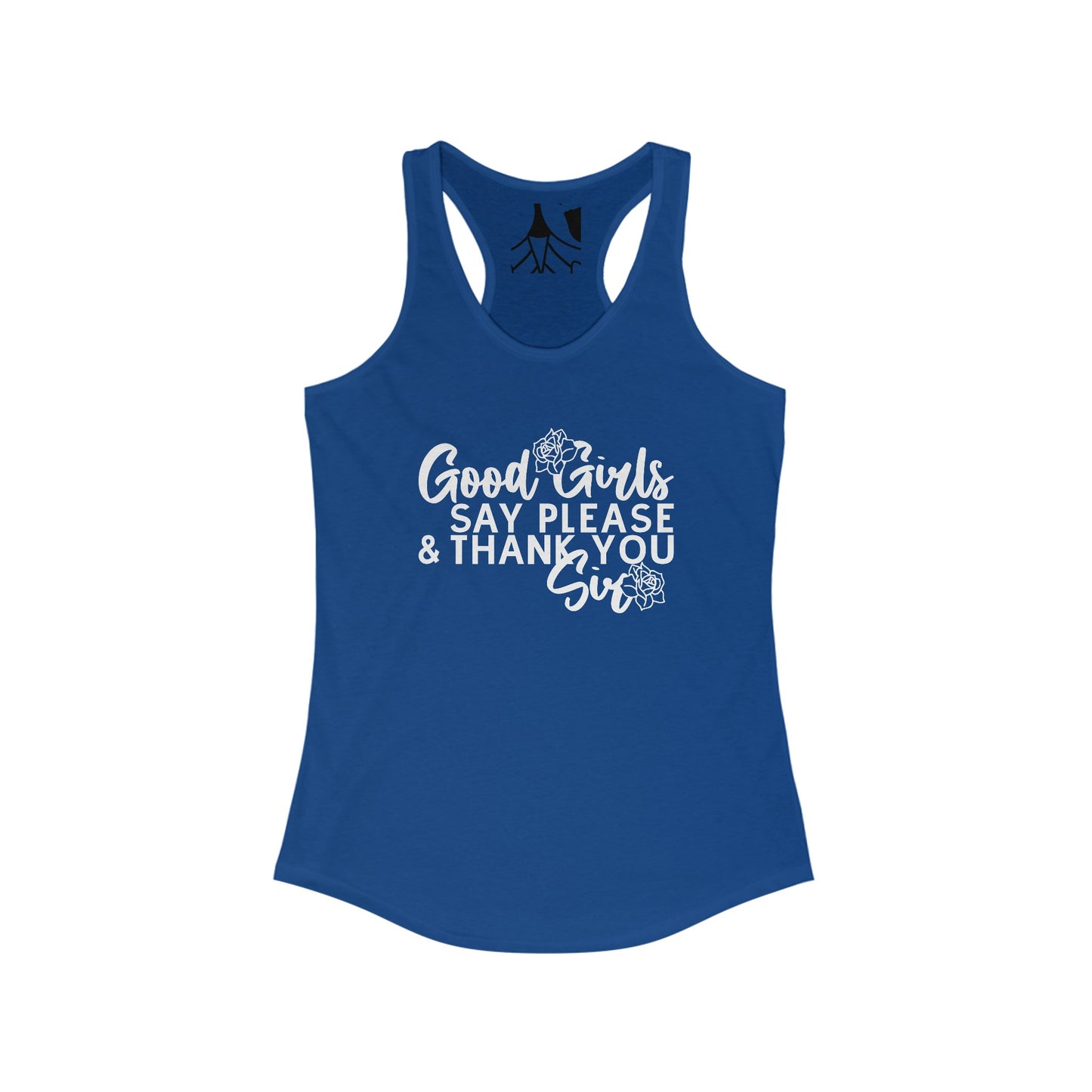 Good Girls Say Please & Thank You Sir Women's Ideal Racerback Tank