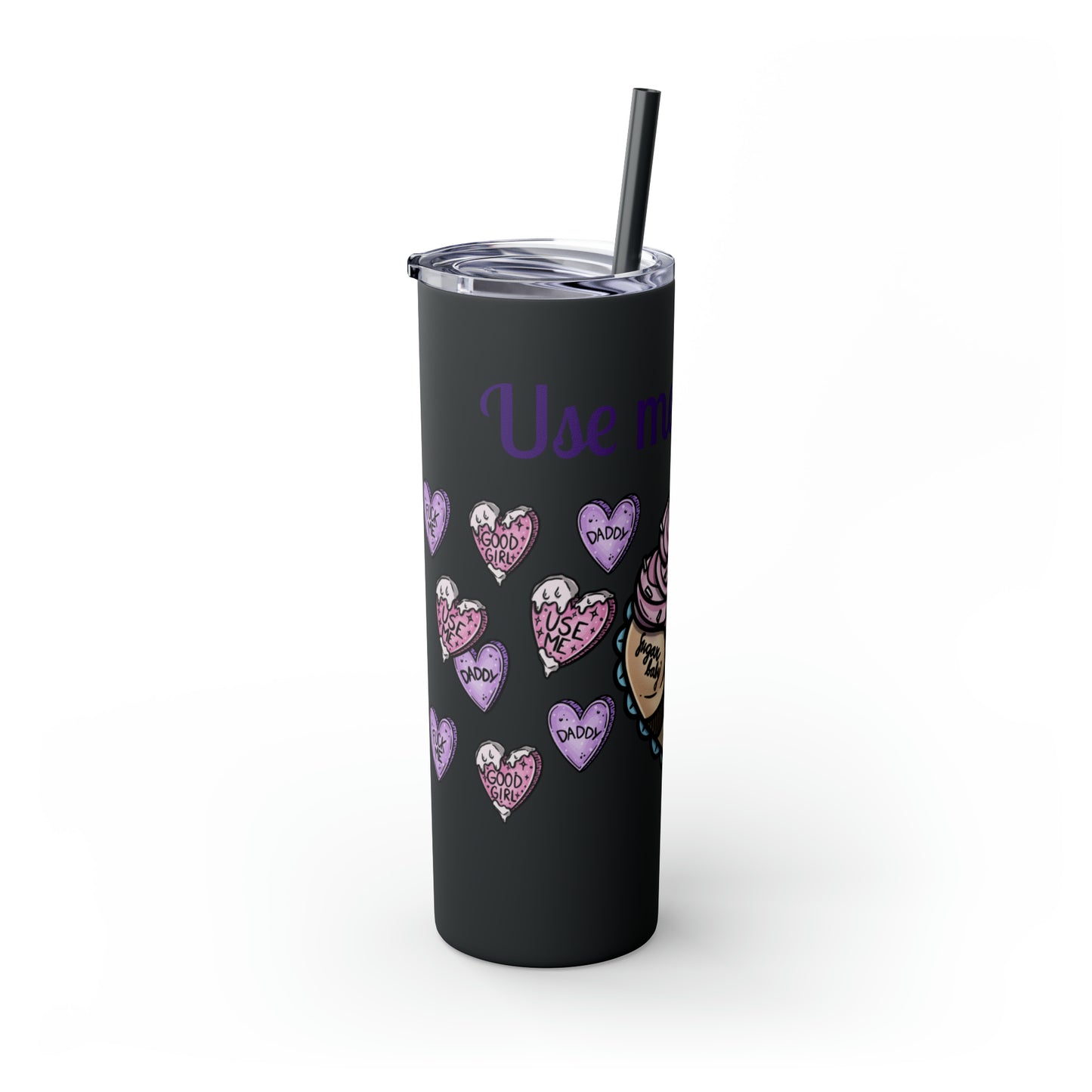 Use me Daddy Skinny Tumbler with Straw, 20oz