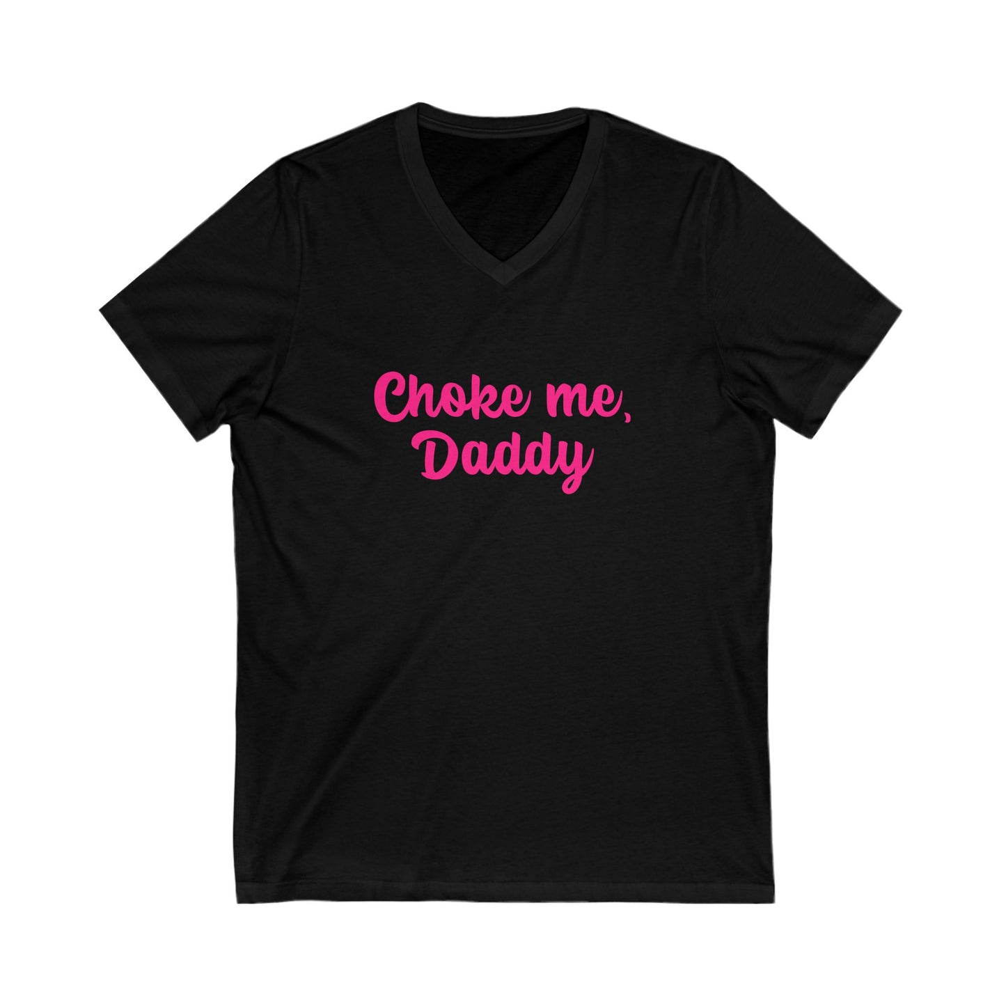 Choke me, Daddy Unisex Jersey Short Sleeve V-Neck Tee