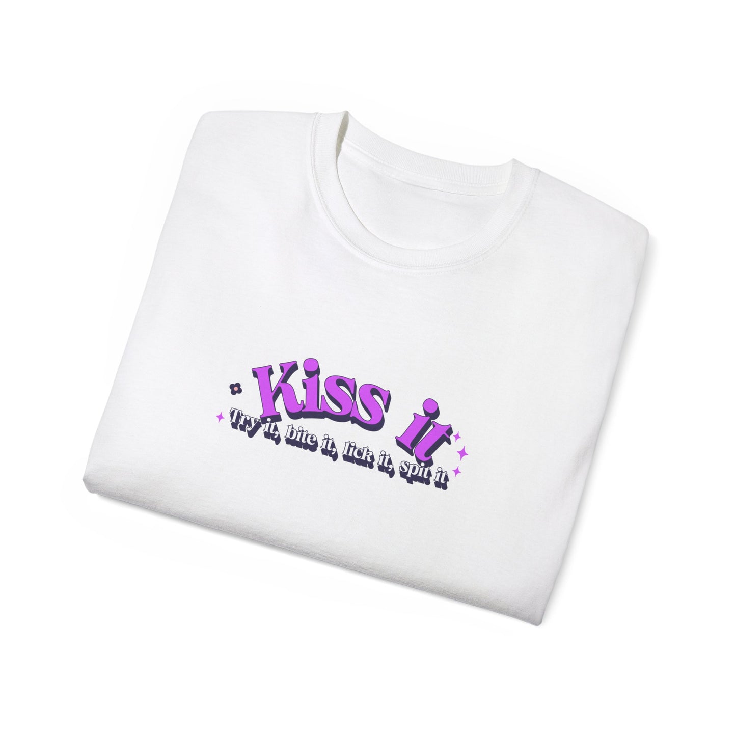 Kiss it, Try it, bite it, lick it, spit it Unisex Ultra Cotton Tee