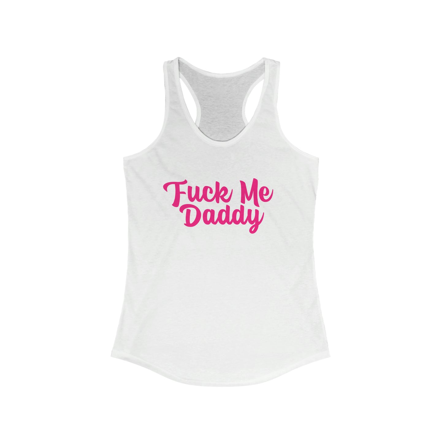 Fuck Me Daddy Women's Ideal Racerback Tank Top