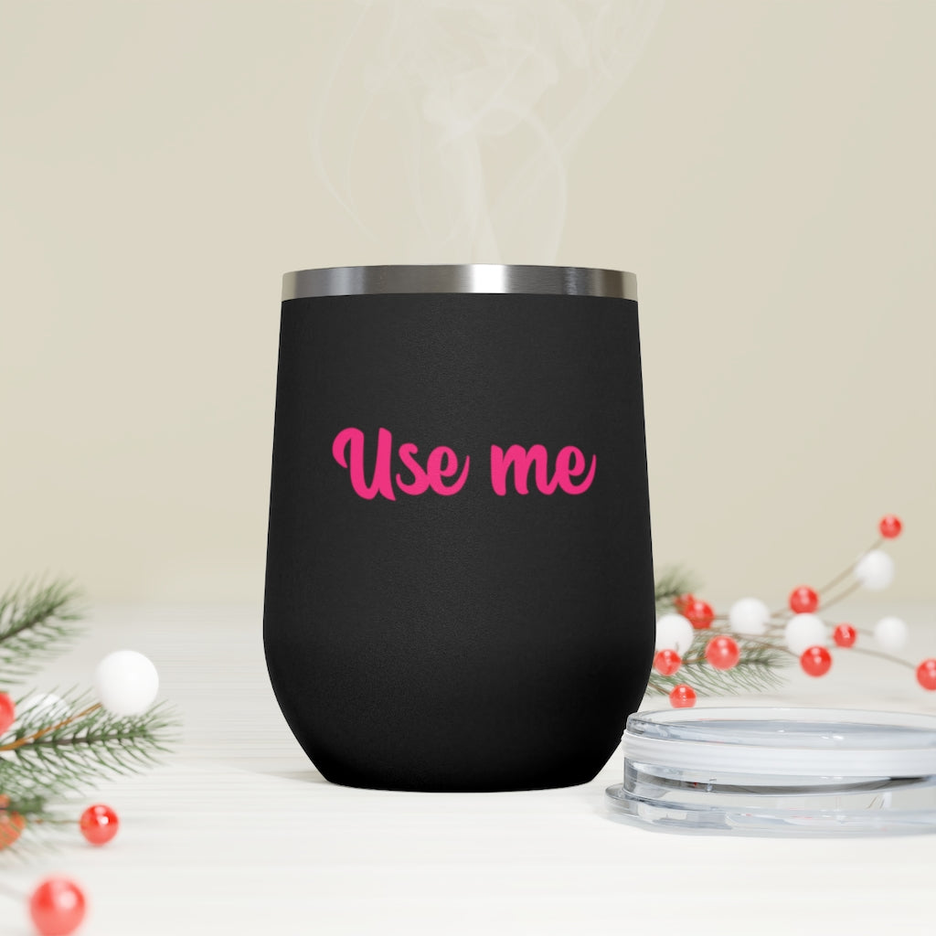 Use Me, 12oz Insulated Wine Tumbler