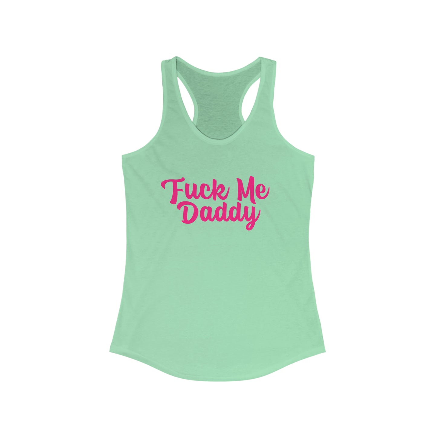 Fuck Me Daddy Women's Ideal Racerback Tank Top