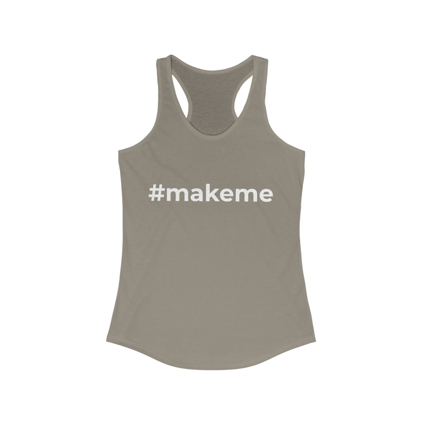 Make me Women's Ideal Racerback Tank Top