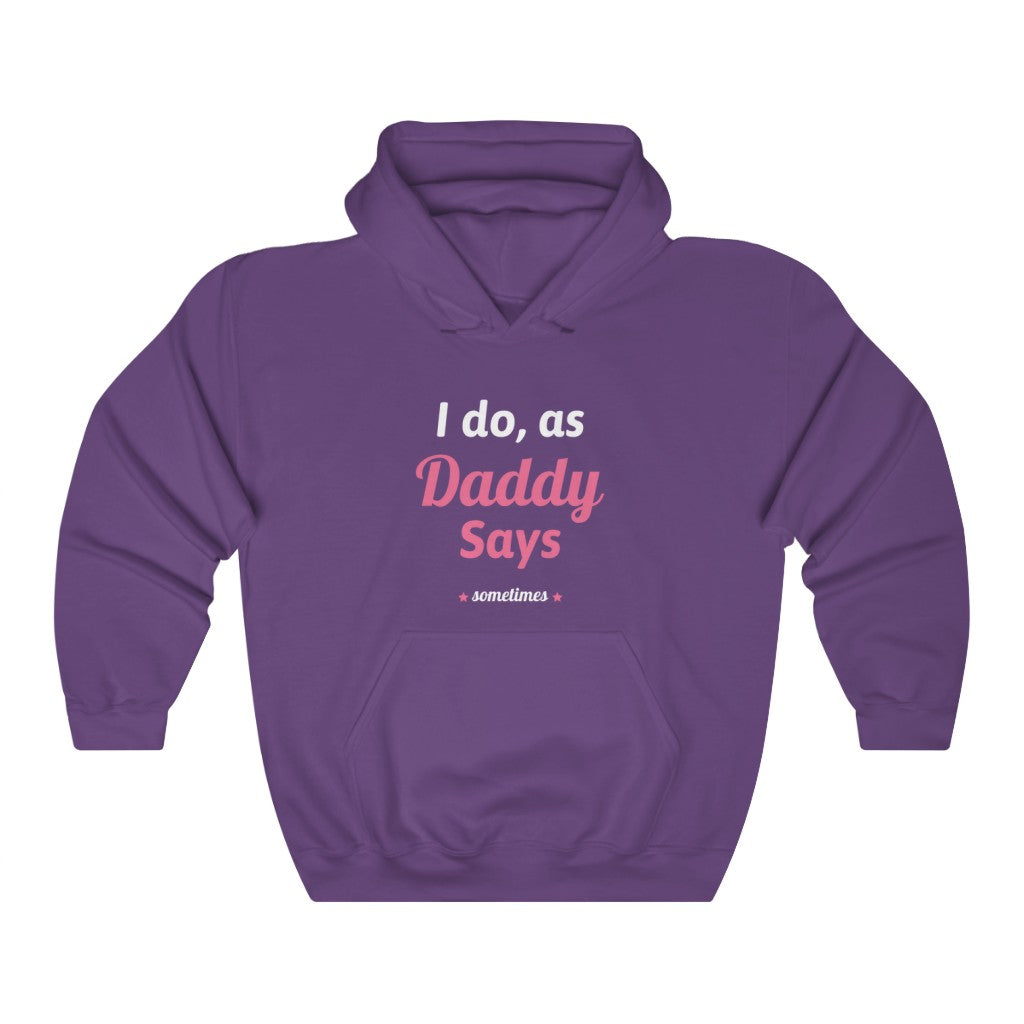 I do as, Daddy Says....sometimes Unisex Heavy Blend Hoodie Sweatshirt