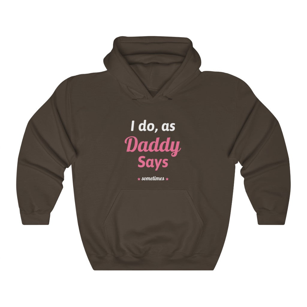 I do as, Daddy Says....sometimes Unisex Heavy Blend Hoodie Sweatshirt