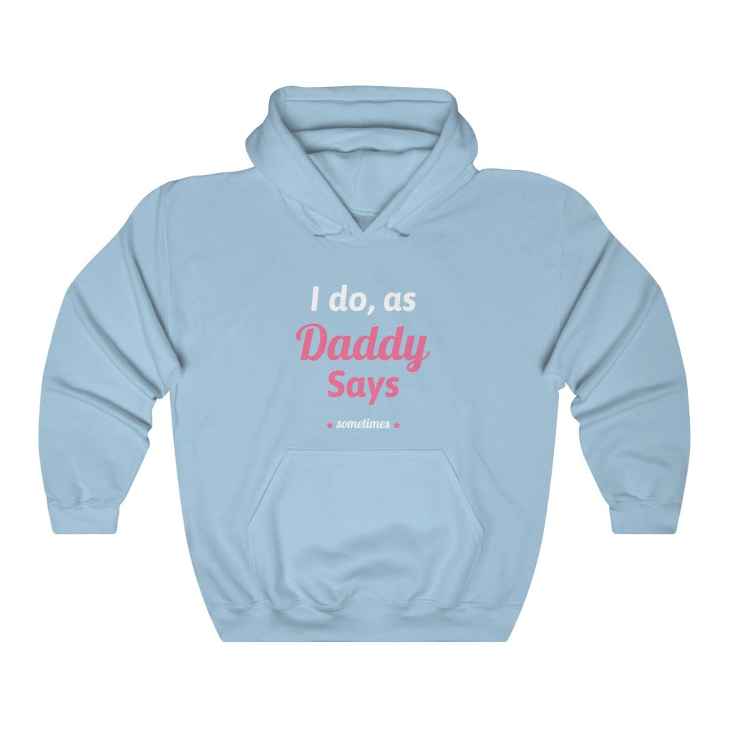 I do as, Daddy Says....sometimes Unisex Heavy Blend Hoodie Sweatshirt