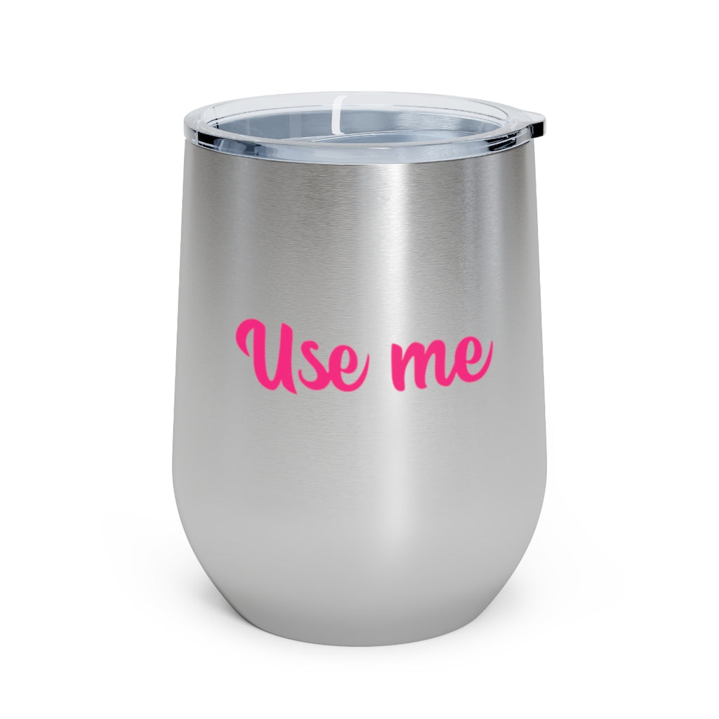 Use Me, 12oz Insulated Wine Tumbler