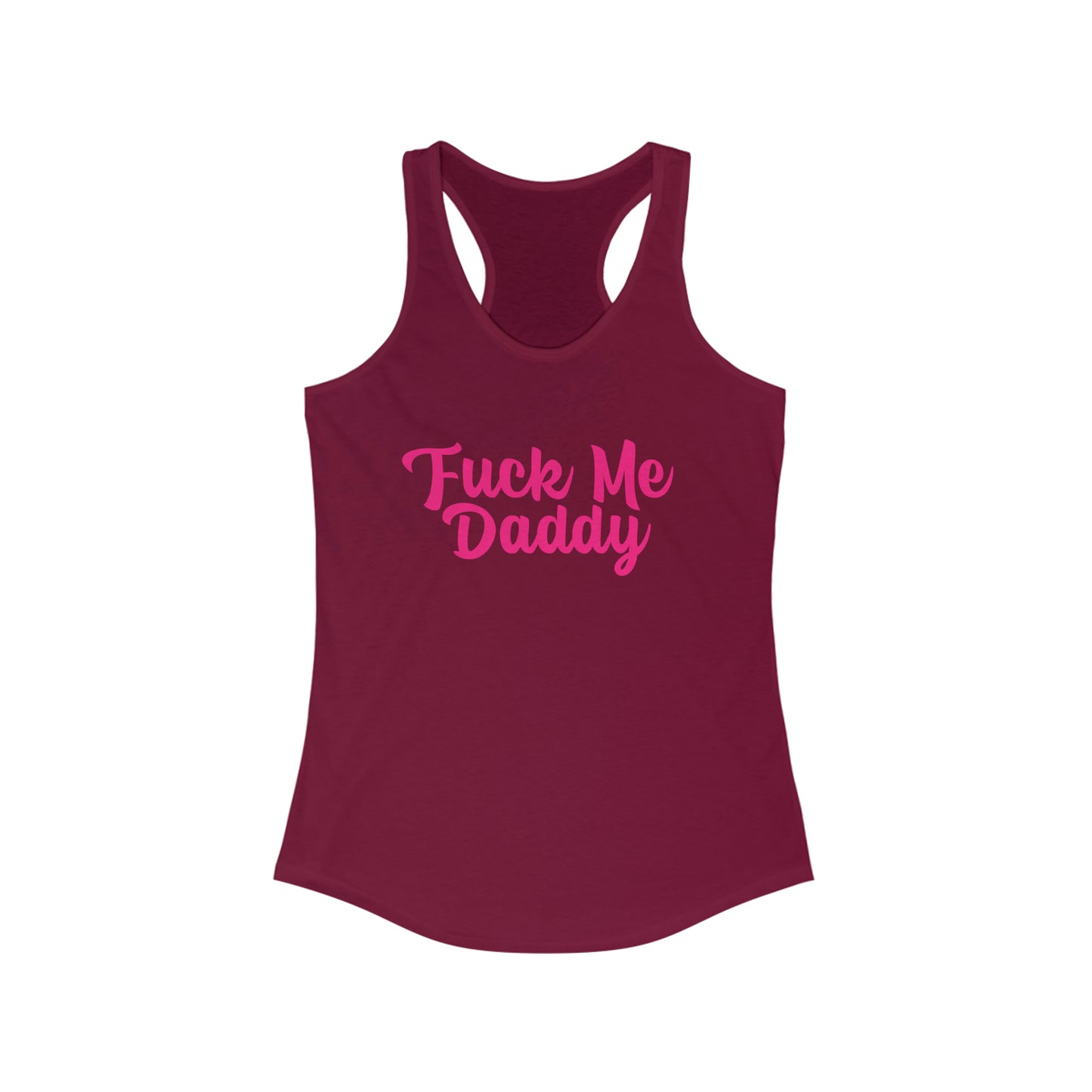 Fuck Me Daddy Women's Ideal Racerback Tank Top