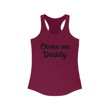 Laden Sie das Bild in den Galerie-Viewer, Choke me Daddy Women&#39;s Ideal Racerback Tank
