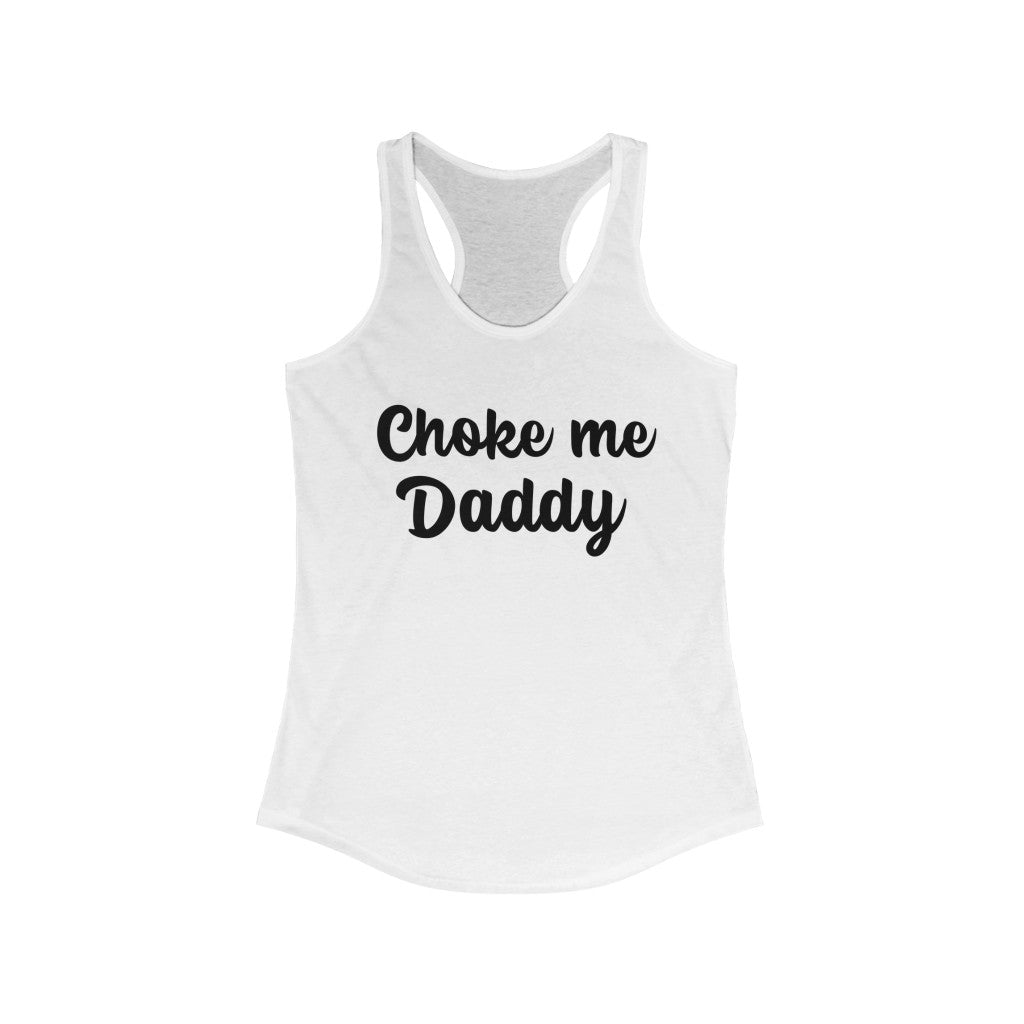 Choke me Daddy Women's Ideal Racerback Tank