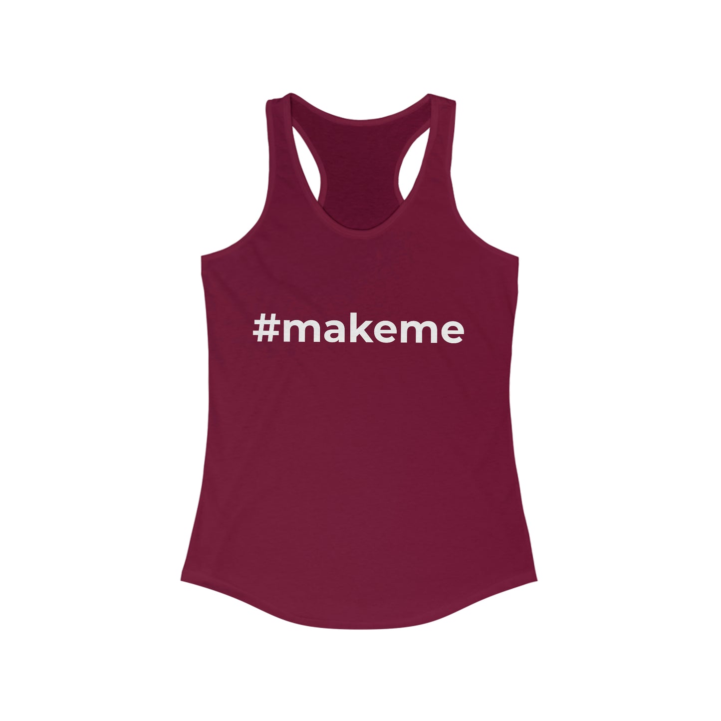 Make me Women's Ideal Racerback Tank Top