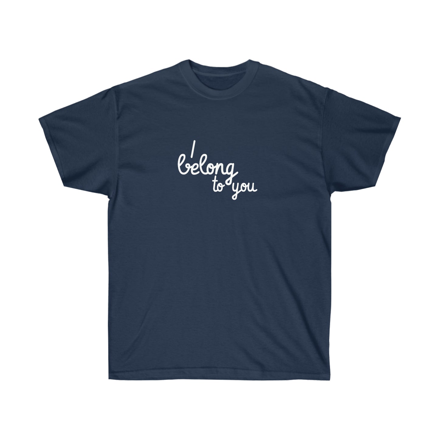 I belong to you Unisex Ultra Cotton Tee