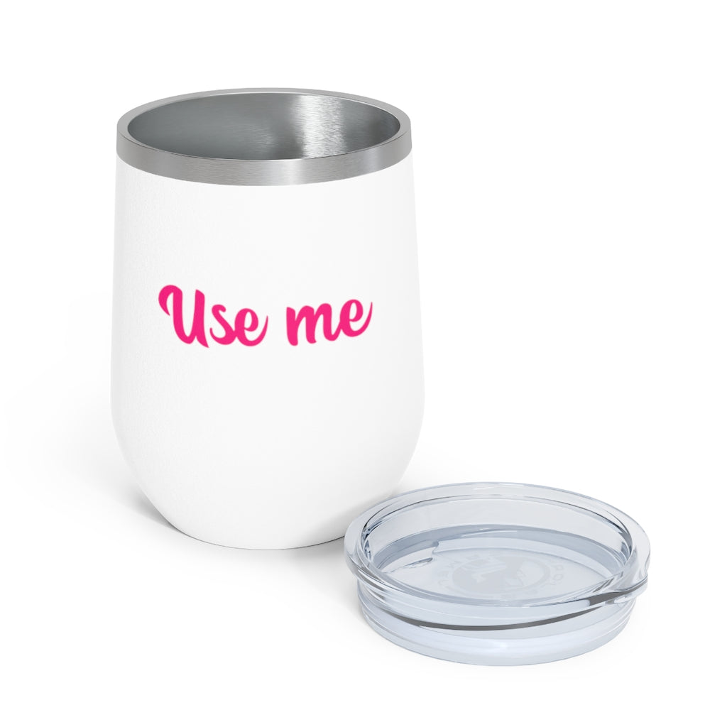 Use Me, 12oz Insulated Wine Tumbler