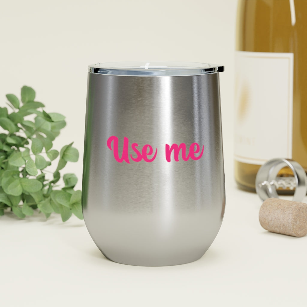 Use Me, 12oz Insulated Wine Tumbler