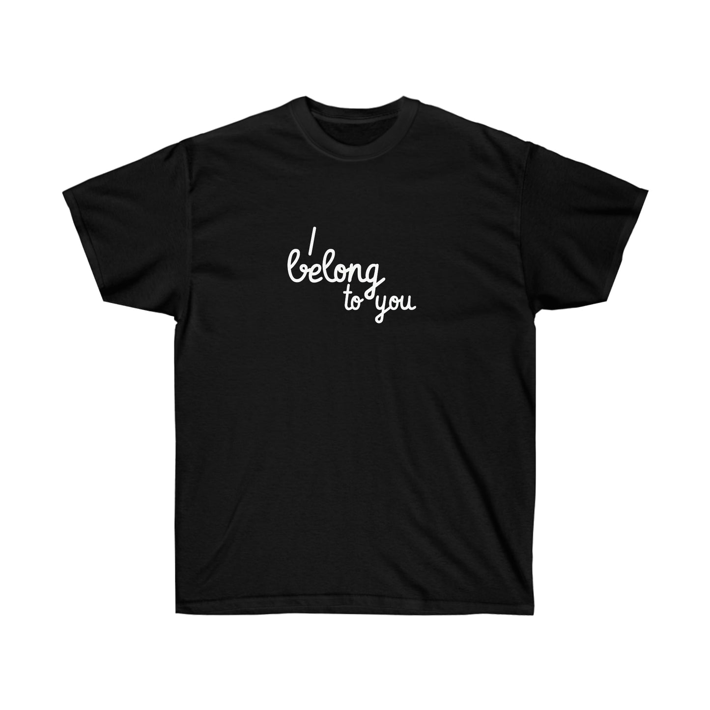 I belong to you Unisex Ultra Cotton Tee