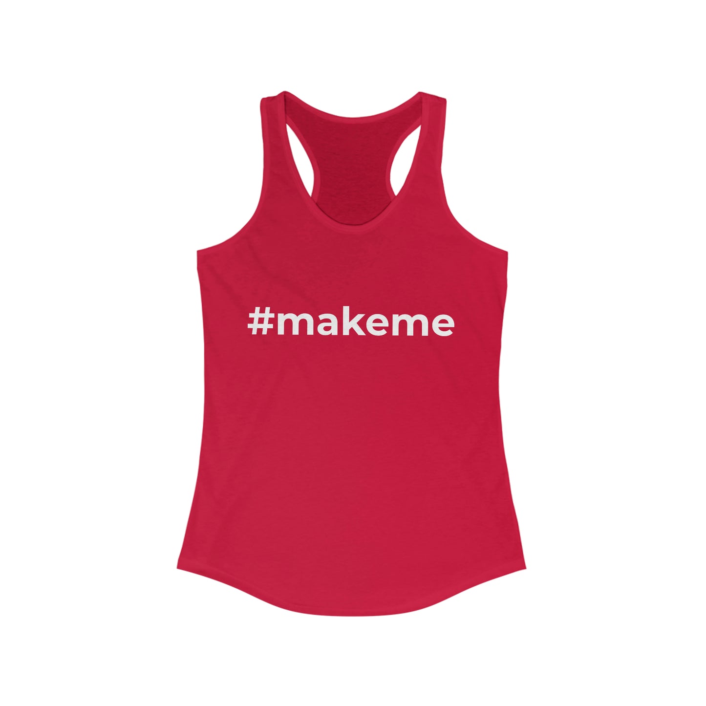 Make me Women's Ideal Racerback Tank Top