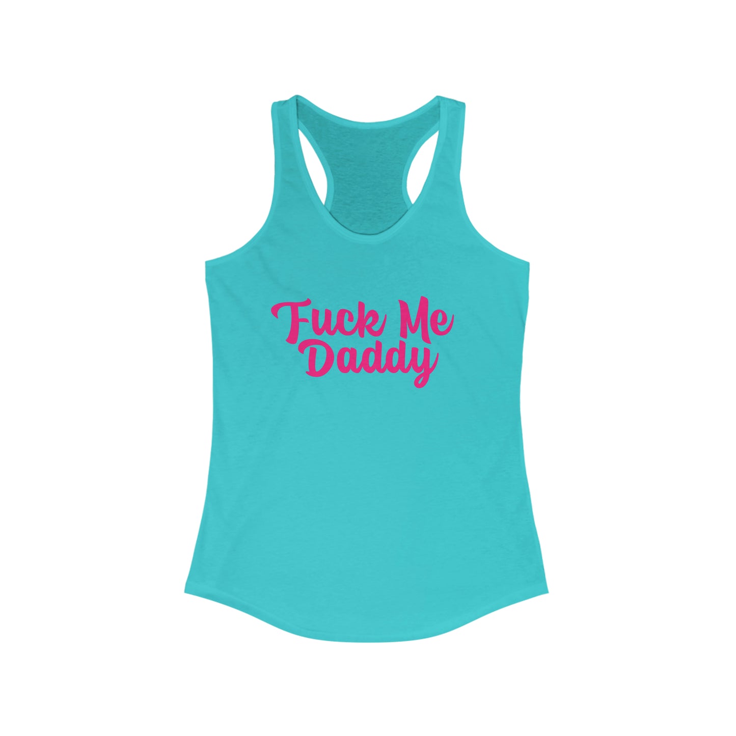 Fuck Me Daddy Women's Ideal Racerback Tank Top