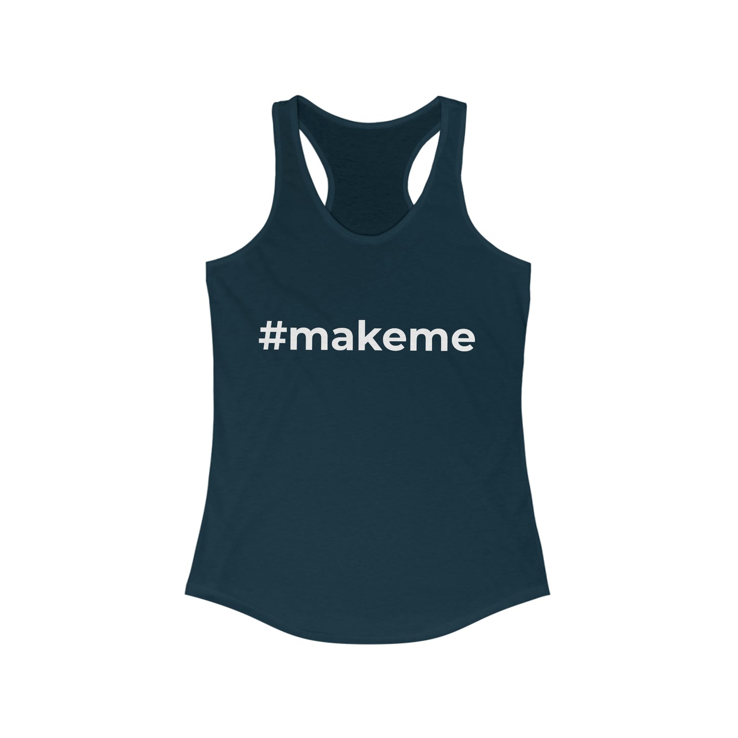 Make me Women's Ideal Racerback Tank Top