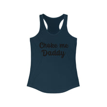 Laden Sie das Bild in den Galerie-Viewer, Choke me Daddy Women&#39;s Ideal Racerback Tank
