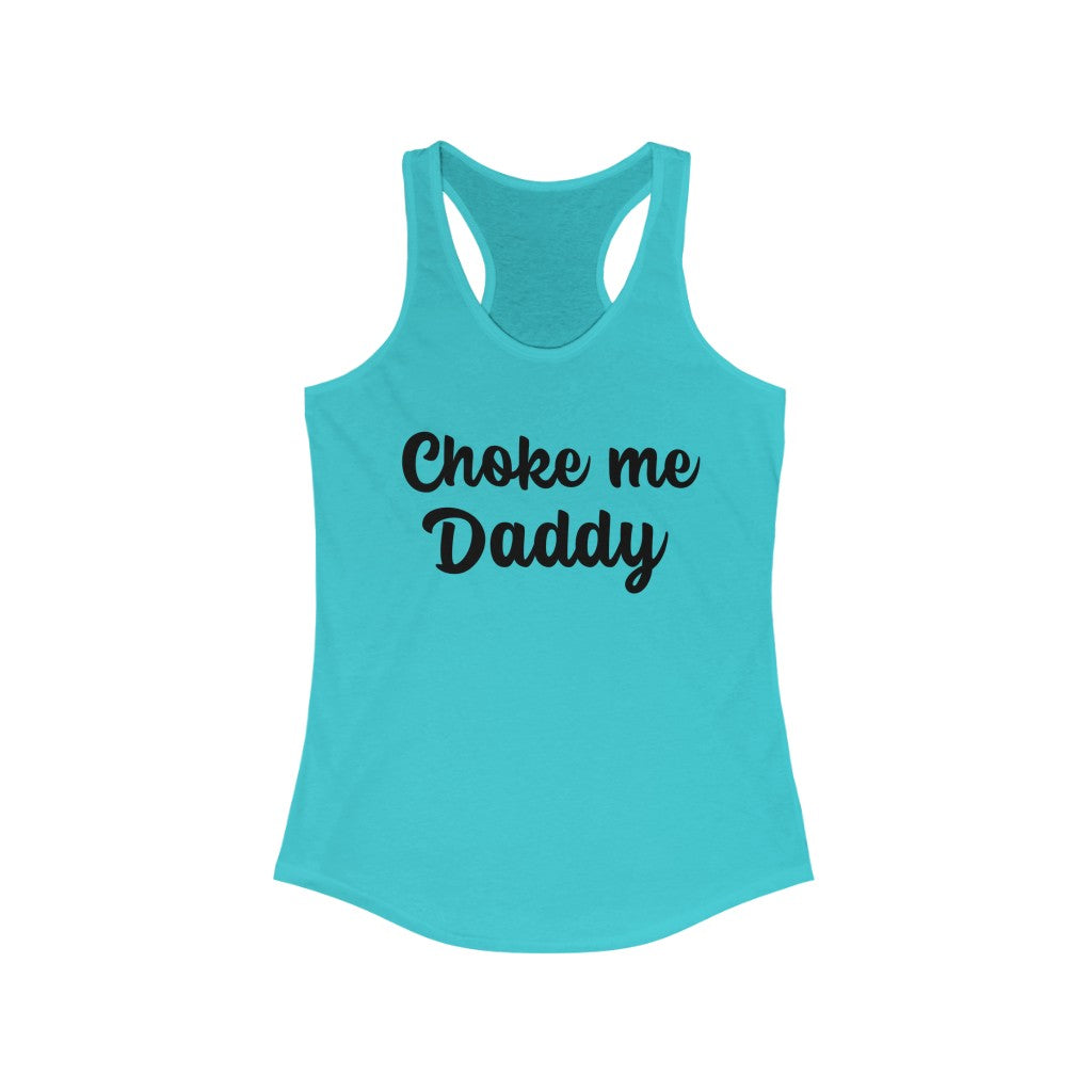 Choke me Daddy Women's Ideal Racerback Tank