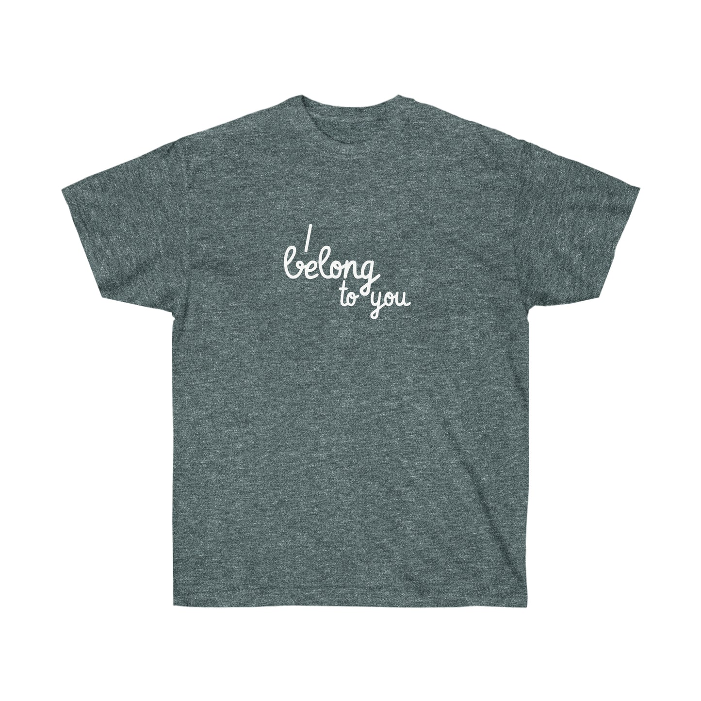 I belong to you Unisex Ultra Cotton Tee