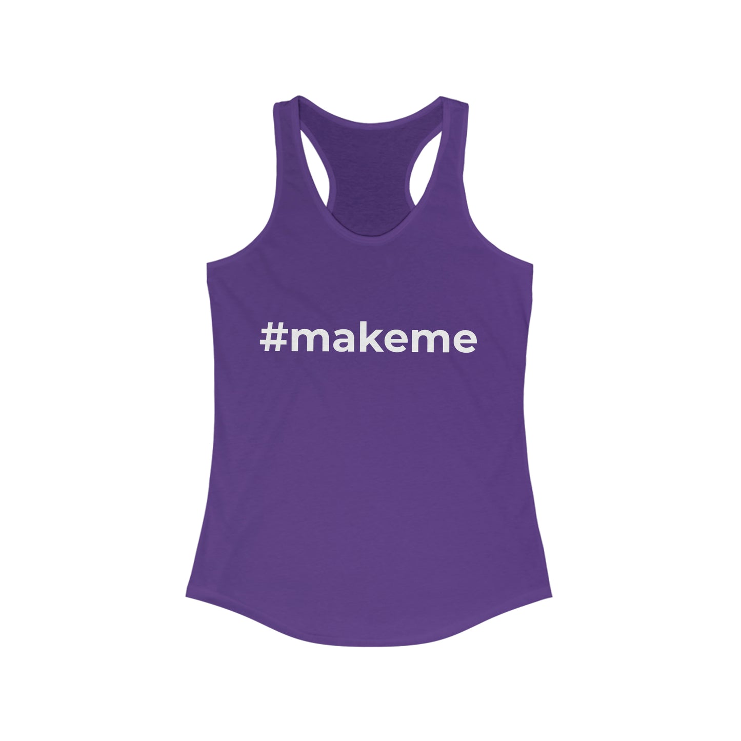 Make me Women's Ideal Racerback Tank Top