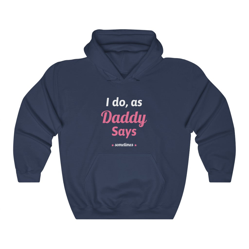 I do as, Daddy Says....sometimes Unisex Heavy Blend Hoodie Sweatshirt