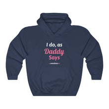 Load image into Gallery viewer, I do as, Daddy Says....sometimes Unisex Heavy Blend Hooded Sweatshirt
