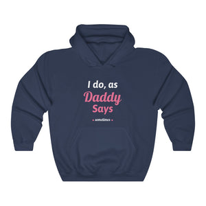 I do as, Daddy Says....sometimes Unisex Heavy Blend Hooded Sweatshirt