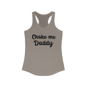 Choke me Daddy Women's Ideal Racerback Tank