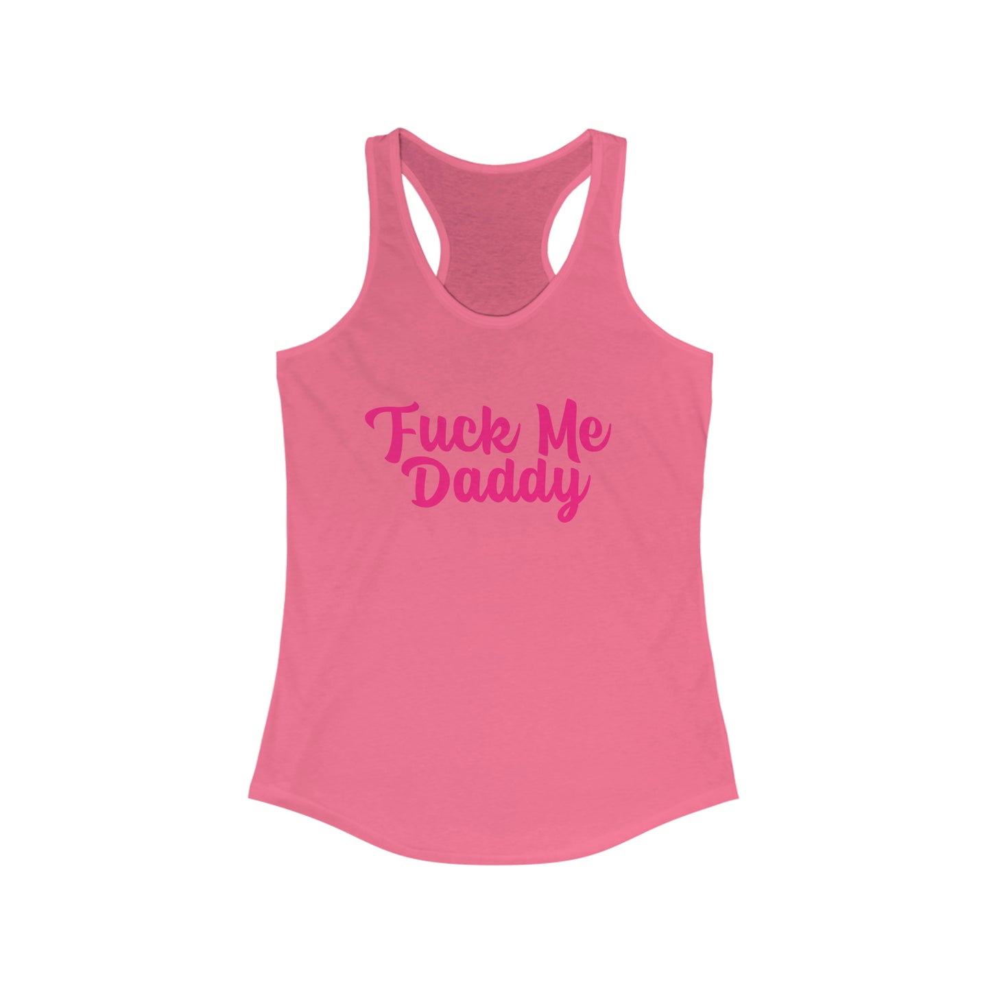 Fuck Me Daddy Women's Ideal Racerback Tank Top