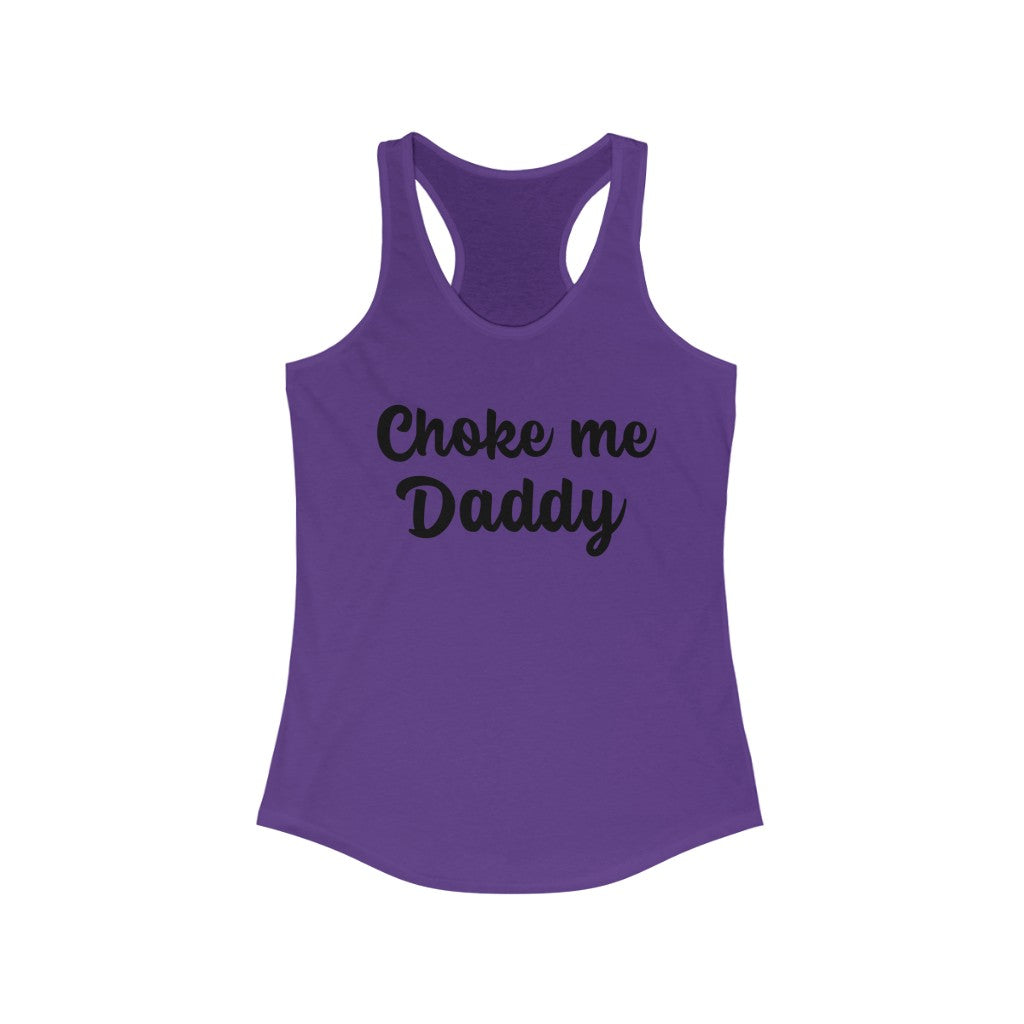 Choke me Daddy Women's Ideal Racerback Tank