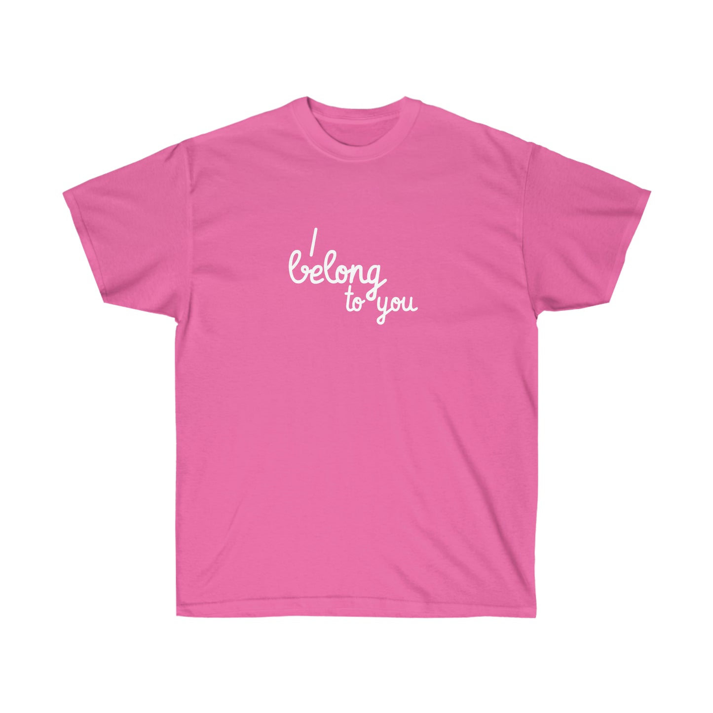 I belong to you Unisex Ultra Cotton Tee