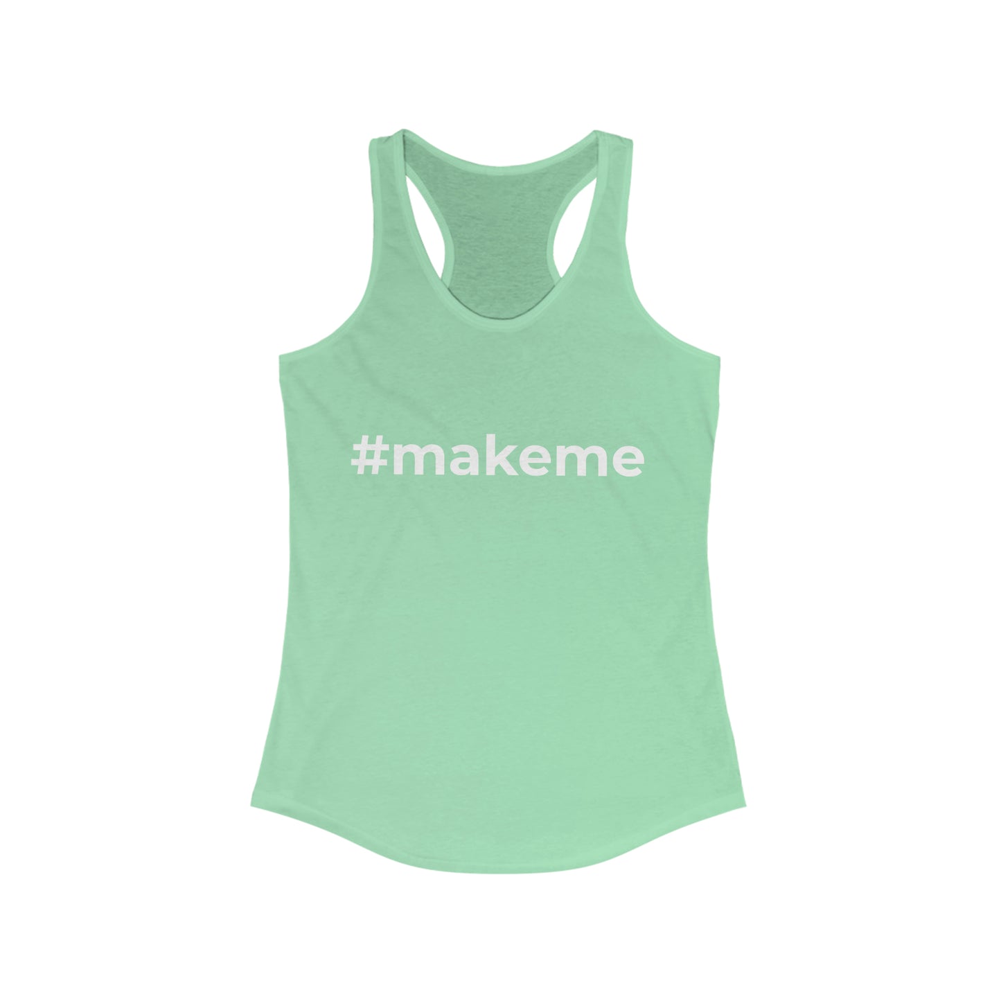 Make me Women's Ideal Racerback Tank Top