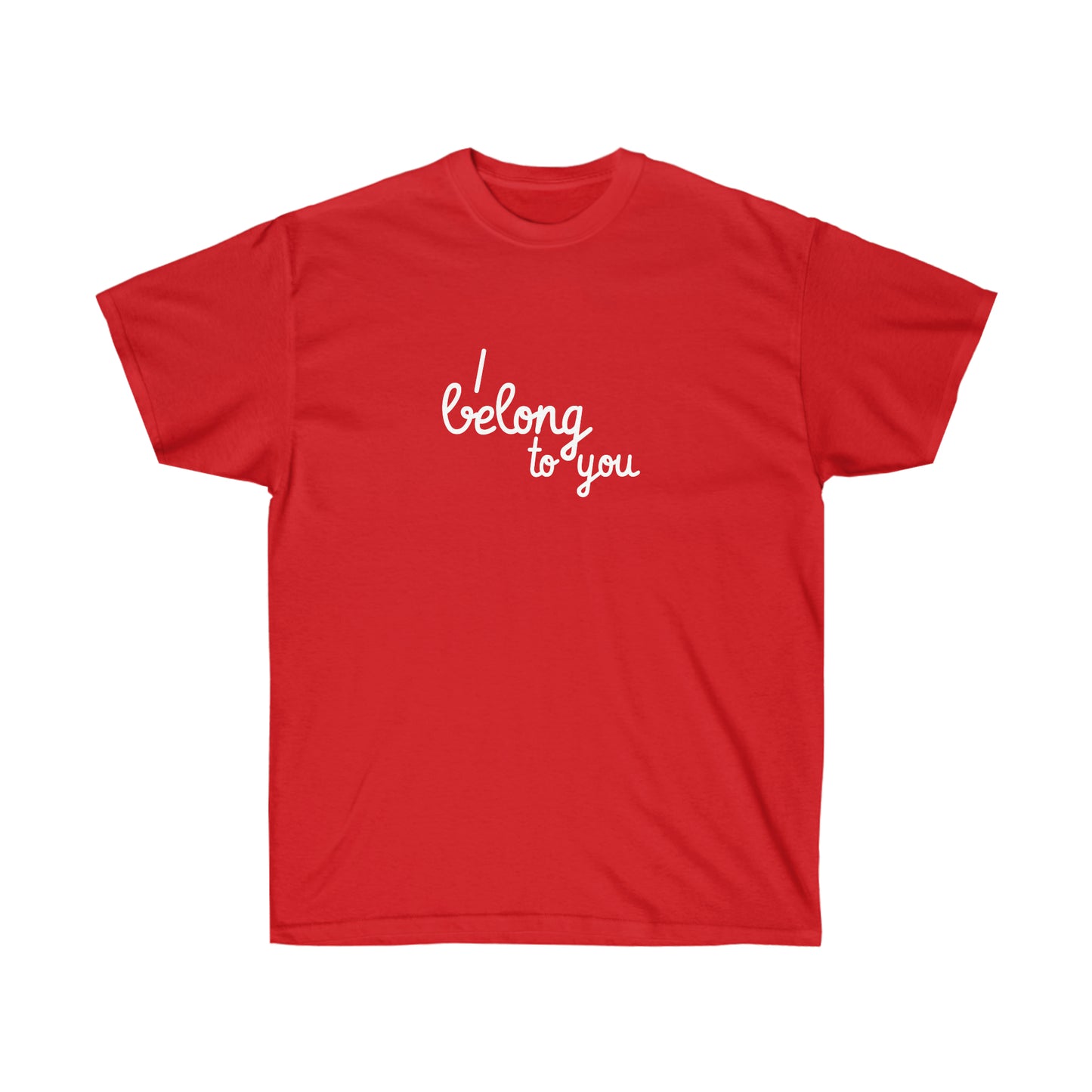 I belong to you Unisex Ultra Cotton Tee