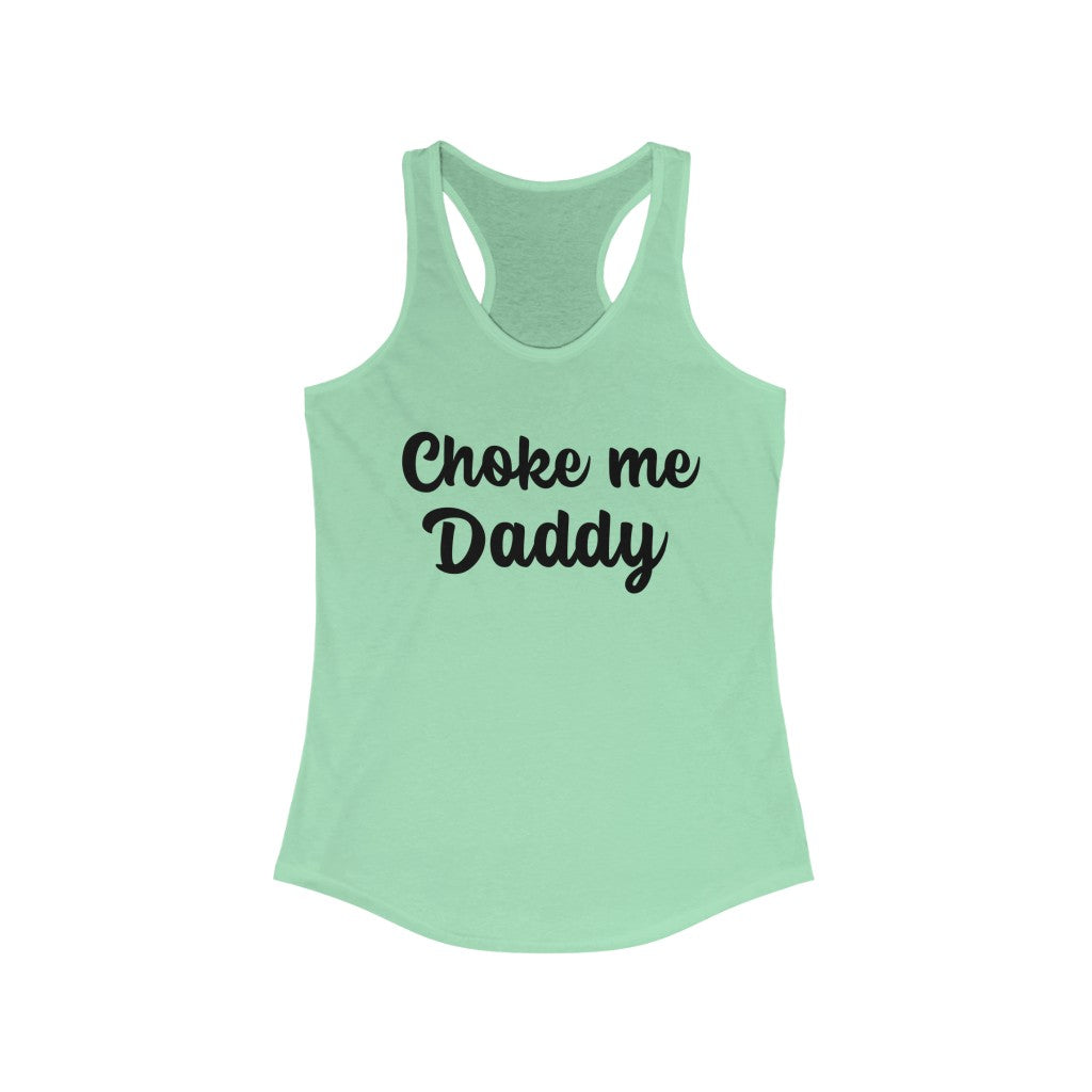 Choke me Daddy Women's Ideal Racerback Tank