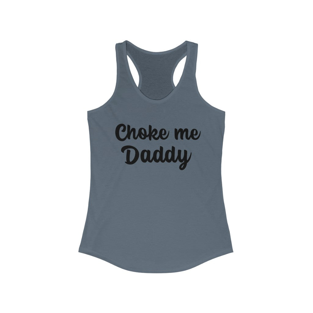 Choke me Daddy Women's Ideal Racerback Tank