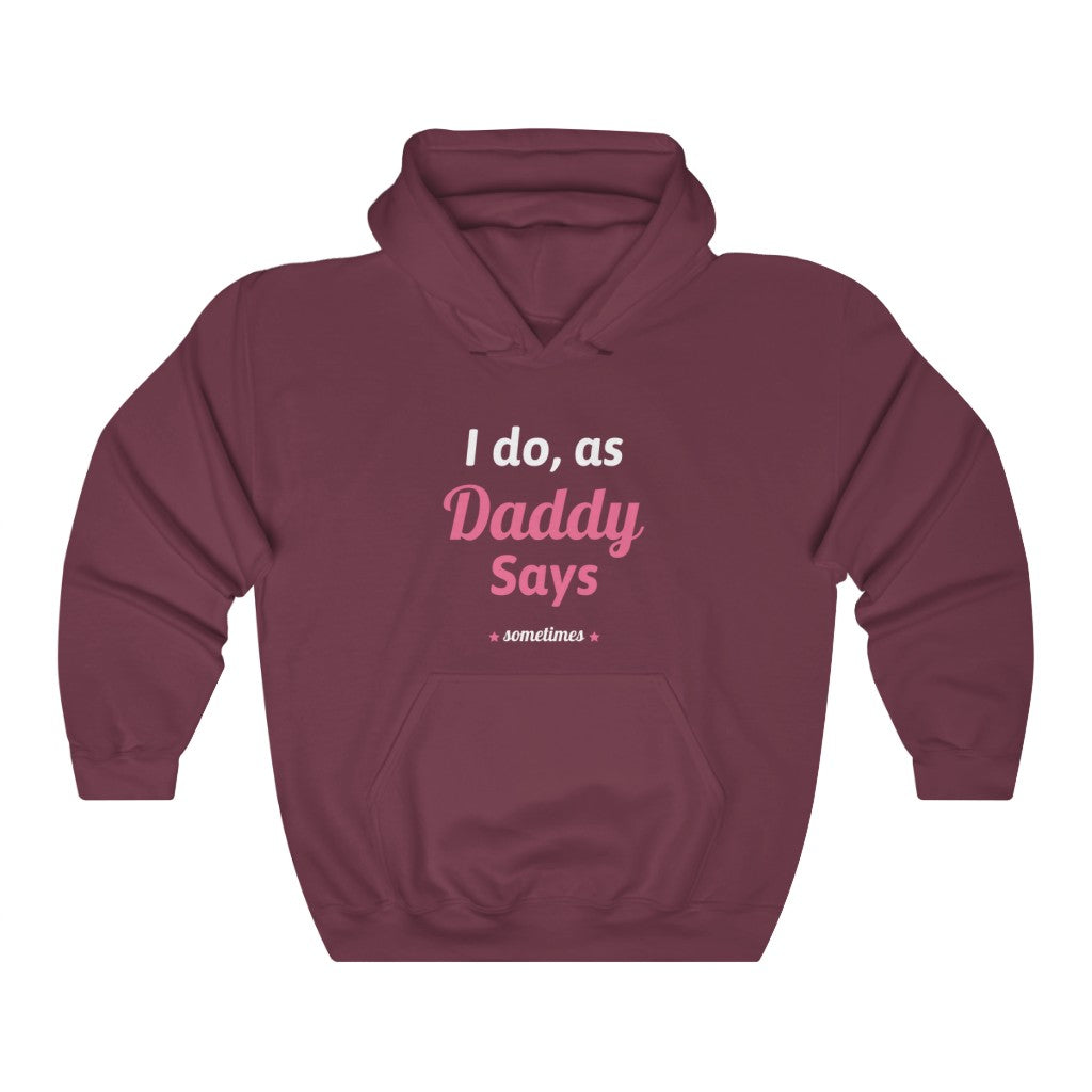 I do as, Daddy Says....sometimes Unisex Heavy Blend Hoodie Sweatshirt