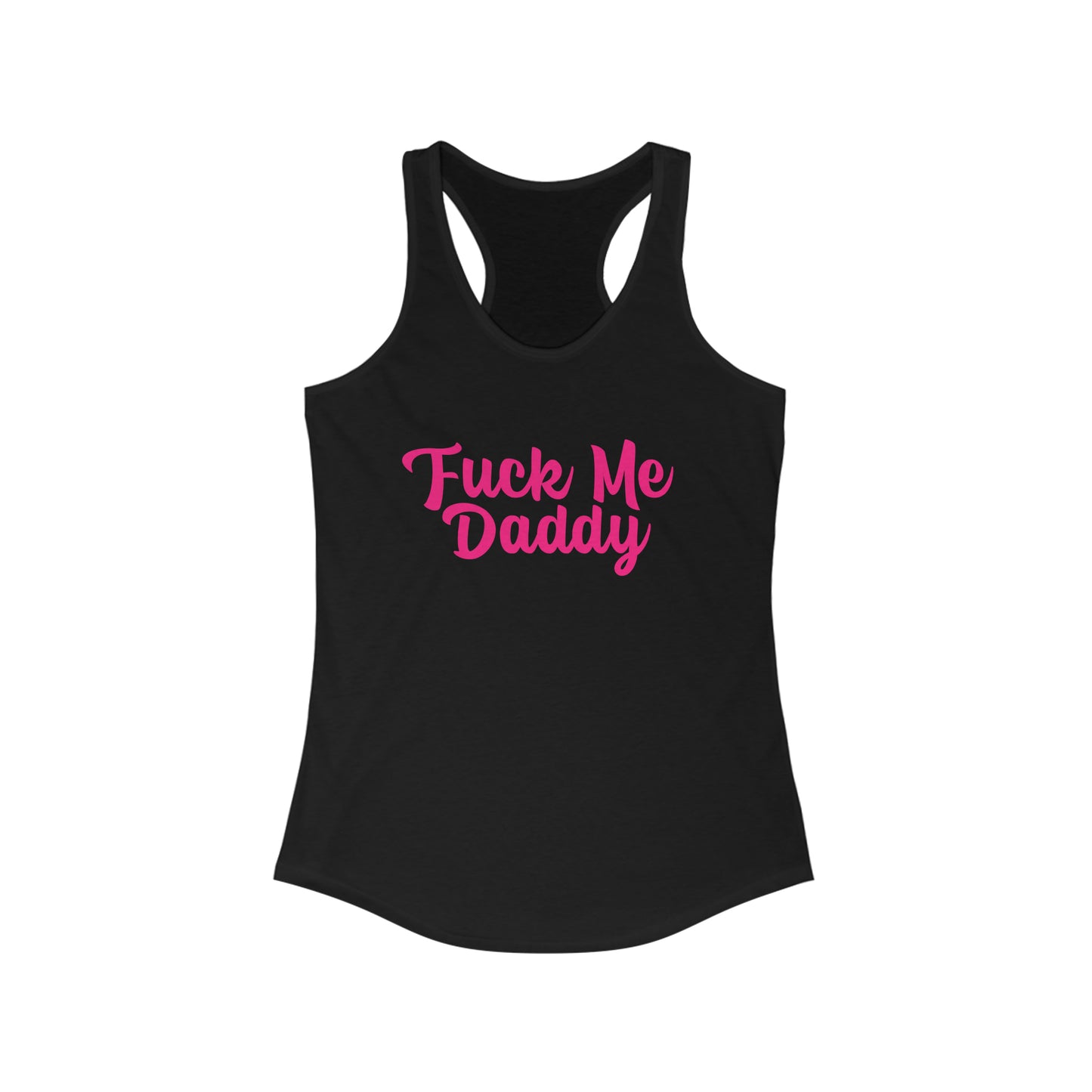 Fuck Me Daddy Women's Ideal Racerback Tank Top