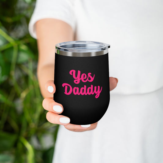 Yes Daddy, 12oz Insulated Wine Tumbler