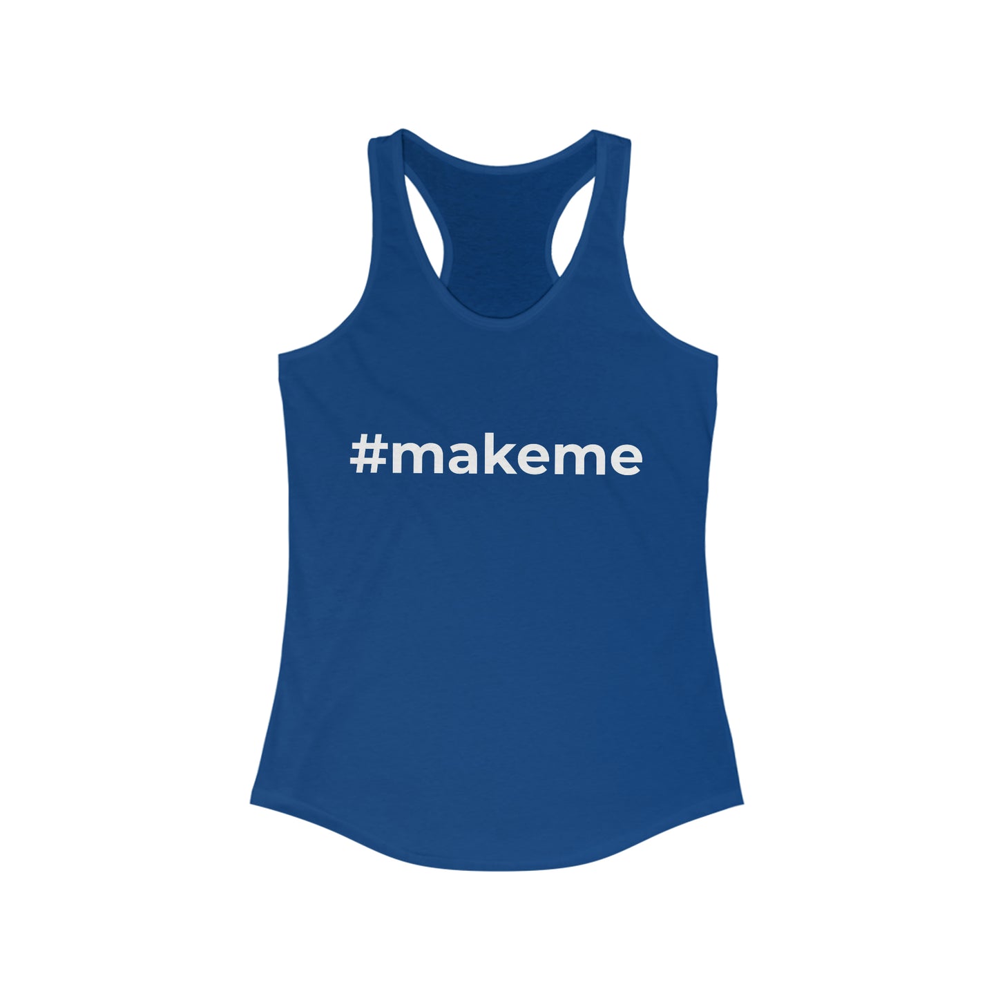 Make me Women's Ideal Racerback Tank Top