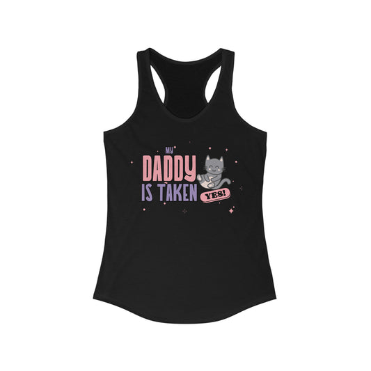 My Daddy is Taken Women's Ideal Racerback Tank