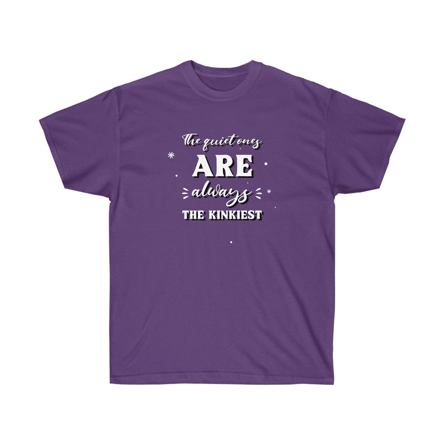 The quiet ones are always the kinkiest Unisex Ultra Cotton Tee