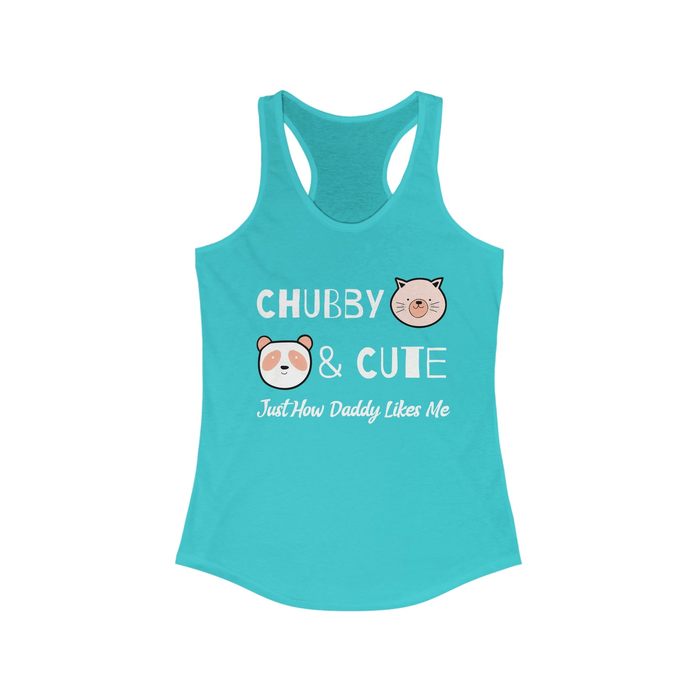 Cubby & Cute, Just How Daddy Likes Me Women's Ideal Racerback Tank