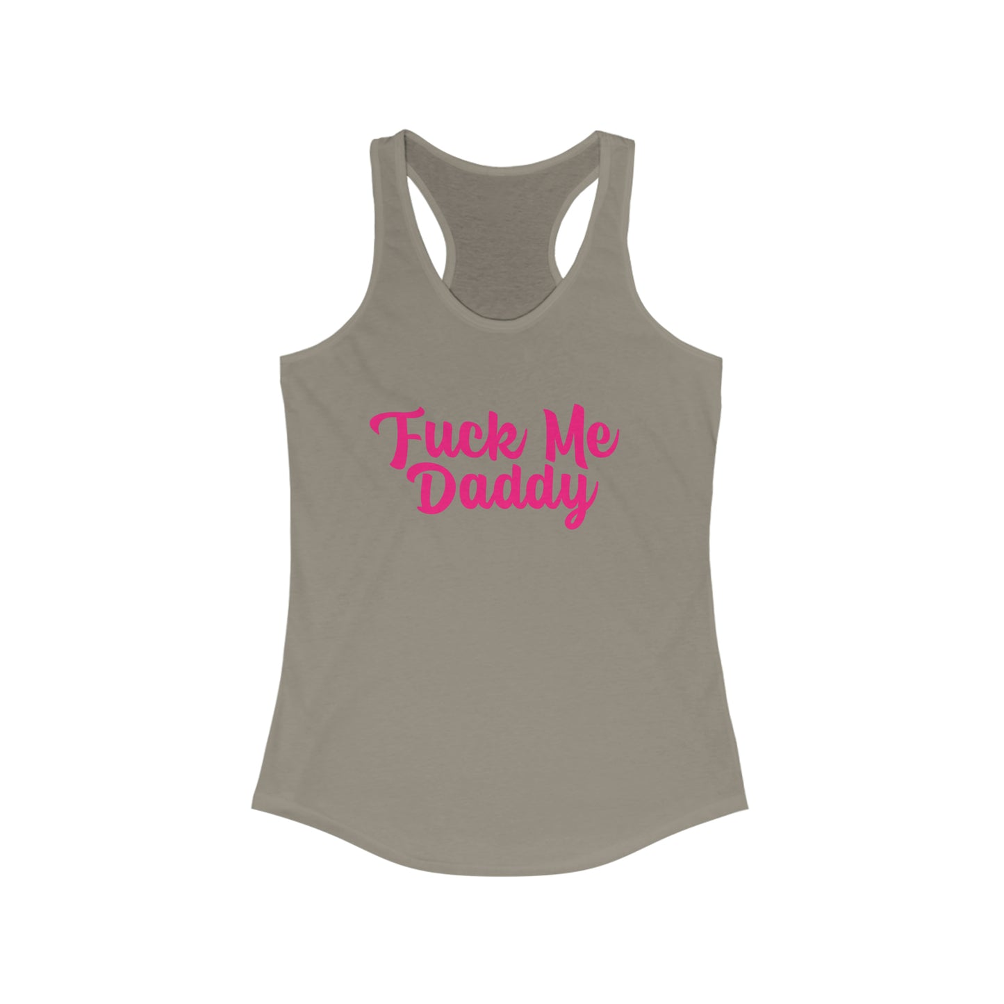 Fuck Me Daddy Women's Ideal Racerback Tank Top