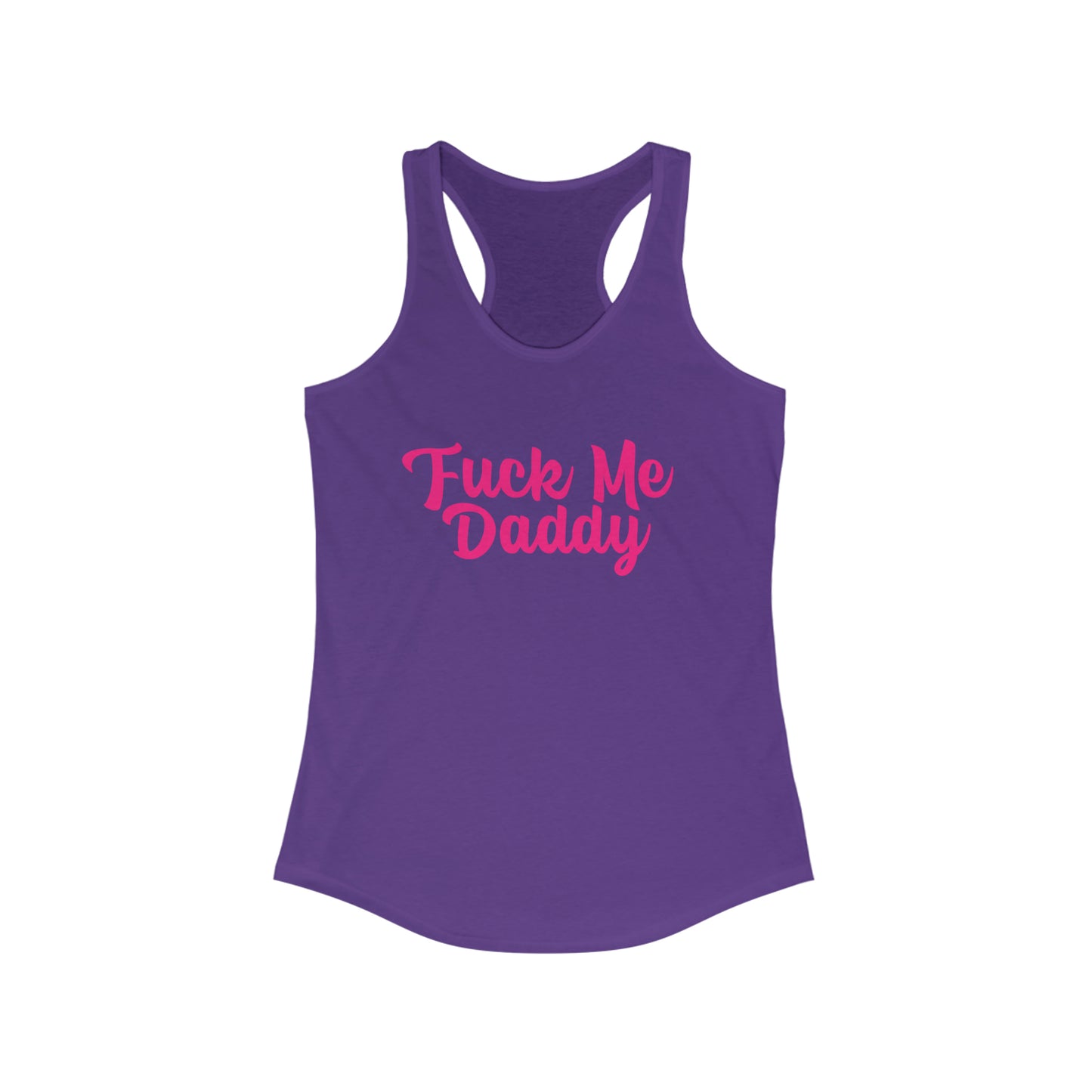 Fuck Me Daddy Women's Ideal Racerback Tank Top