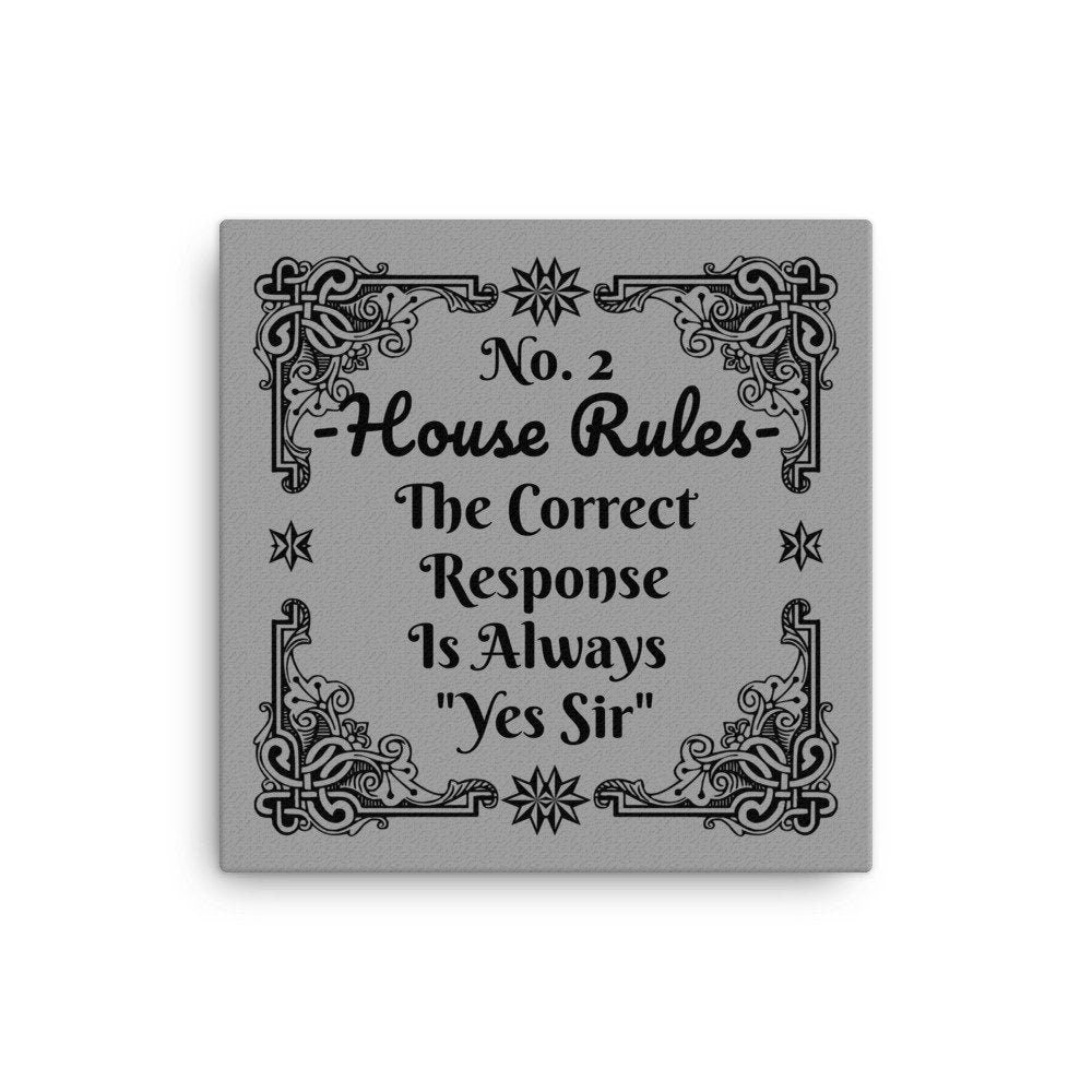 House Rules No. 2 "The Correct Response Is Always "Yes Sir" BDSM Art Canvas