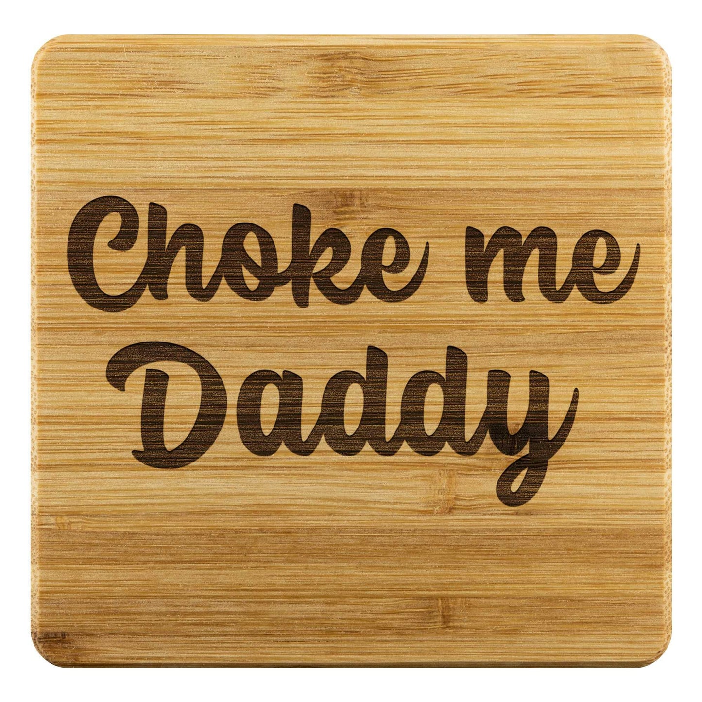 Choke me Daddy Bamboo Coasters Set of 4